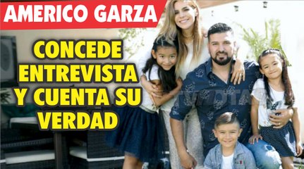 Ex esposo de Karla Luna, Américo Garza concede entrevista y cuenta su verdad