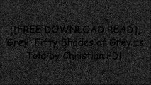 [a2TON.F.R.E.E D.O.W.N.L.O.A.D] Grey: Fifty Shades of Grey as Told by Christian by E L JamesE L JamesE L James T.X.T