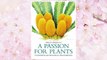 GET PDF A Passion For Plants: Contemporary Botanical Masterpieces FREE