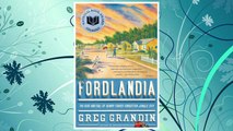 Download PDF Fordlandia: The Rise and Fall of Henry Ford's Forgotten Jungle City FREE