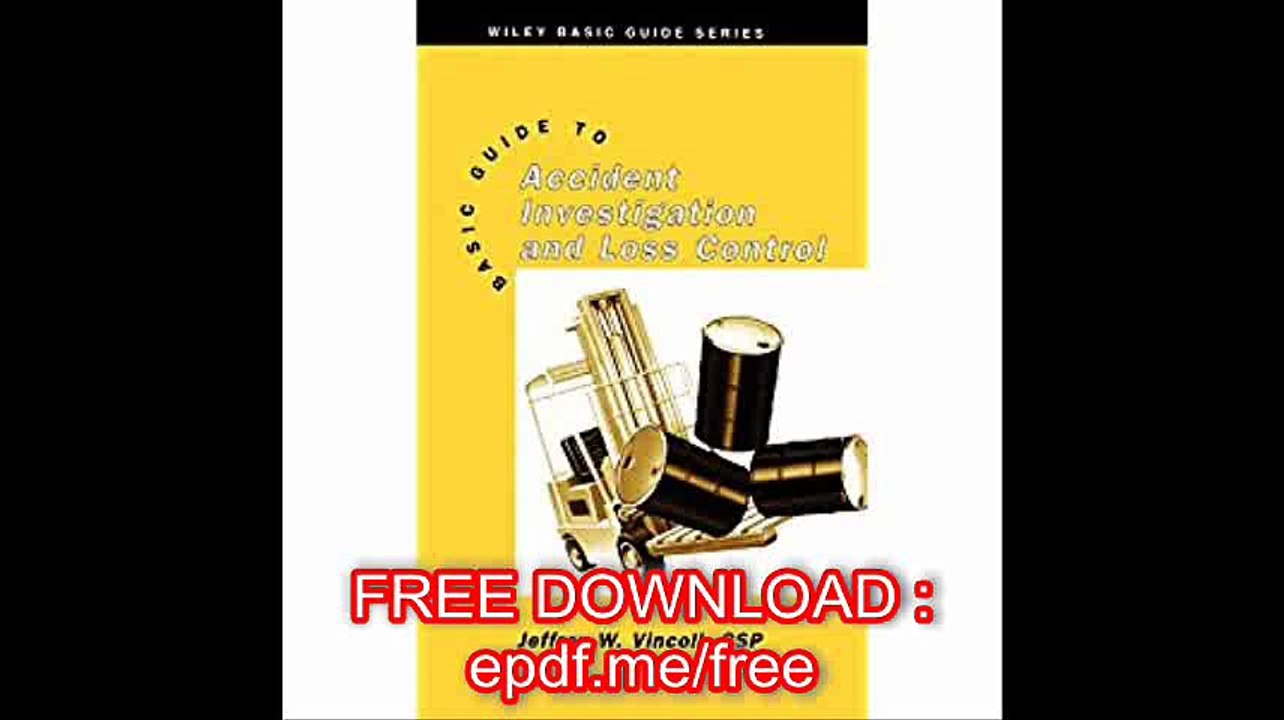 Basic Guide to Accident Investigation and Loss Control (Wiley Basic Guide Series, Volume 3)