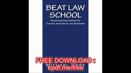 Beat Law School Unconventional Advice for Current and Future Law Students