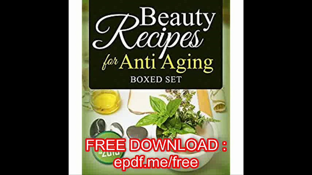 Beauty Recipes for Anti Aging (Boxed Set)