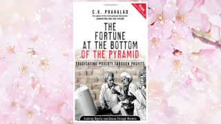 Download PDF The Fortune at the Bottom of the Pyramid: Eradicating Poverty Through Profits FREE