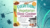 Download PDF The Everything Vegetarian Slow Cooker Cookbook: Includes Tofu Noodle Soup, Fajita Chili, Chipotle Black Bean Salad, Mediterranean Chickpeas, Hot Fudge Fondue …and hundreds more! (Everything (Cooking)) FREE