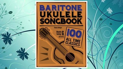 Download PDF Baritone Ukulele Songbook: 100 All Time Classics FREE