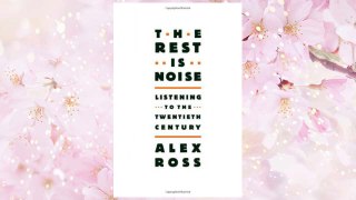 Download PDF The Rest Is Noise: Listening to the Twentieth Century FREE