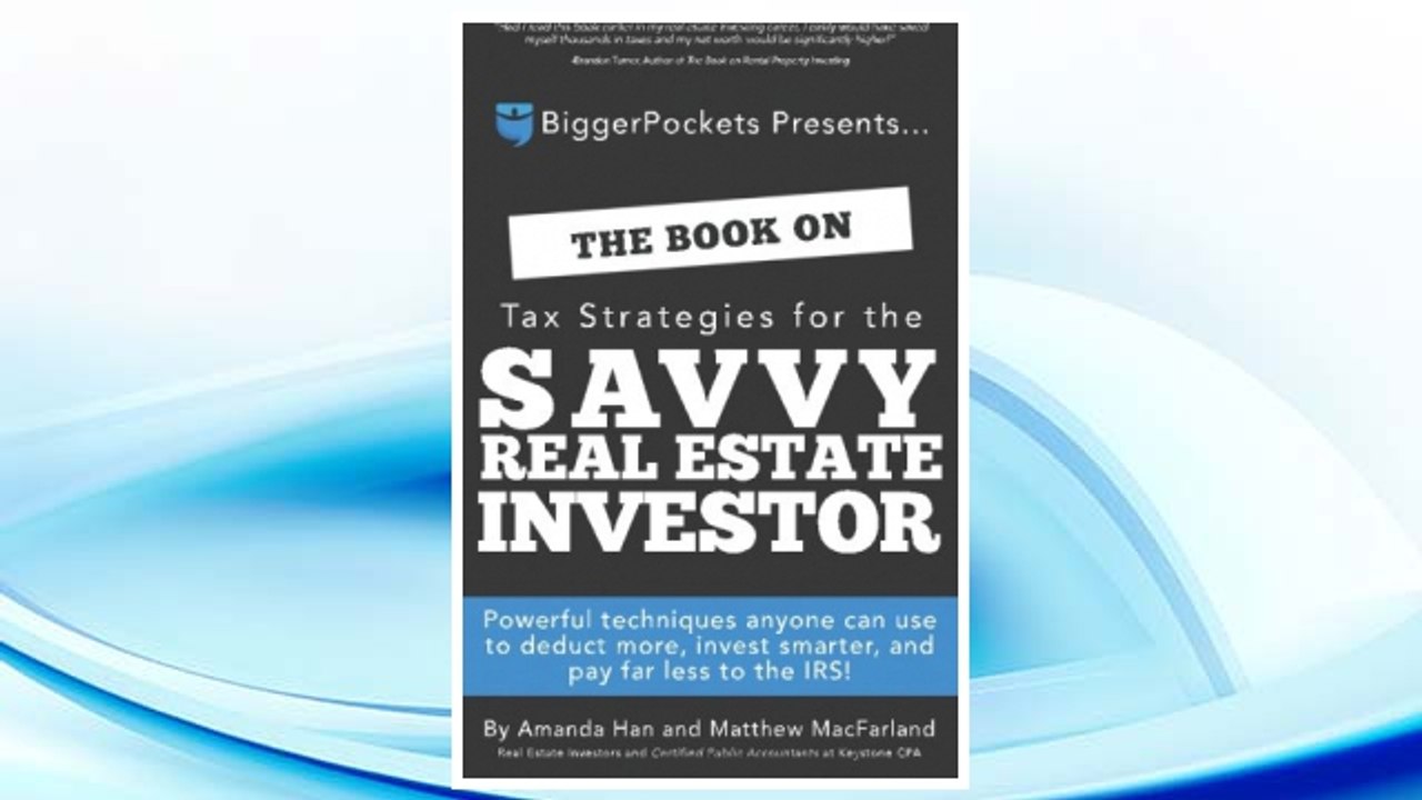 Download PDF The Book on Tax Strategies for the Savvy Real Estate Investor: Powerful techniques anyone can use to deduct more, invest smarter, and pay far less to the IRS! FREE
