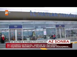 40 gün sonra Samsun'da bulundu!
