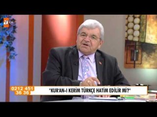 Kur'an- Kerim Türkçe hatim edilir mi? - atv