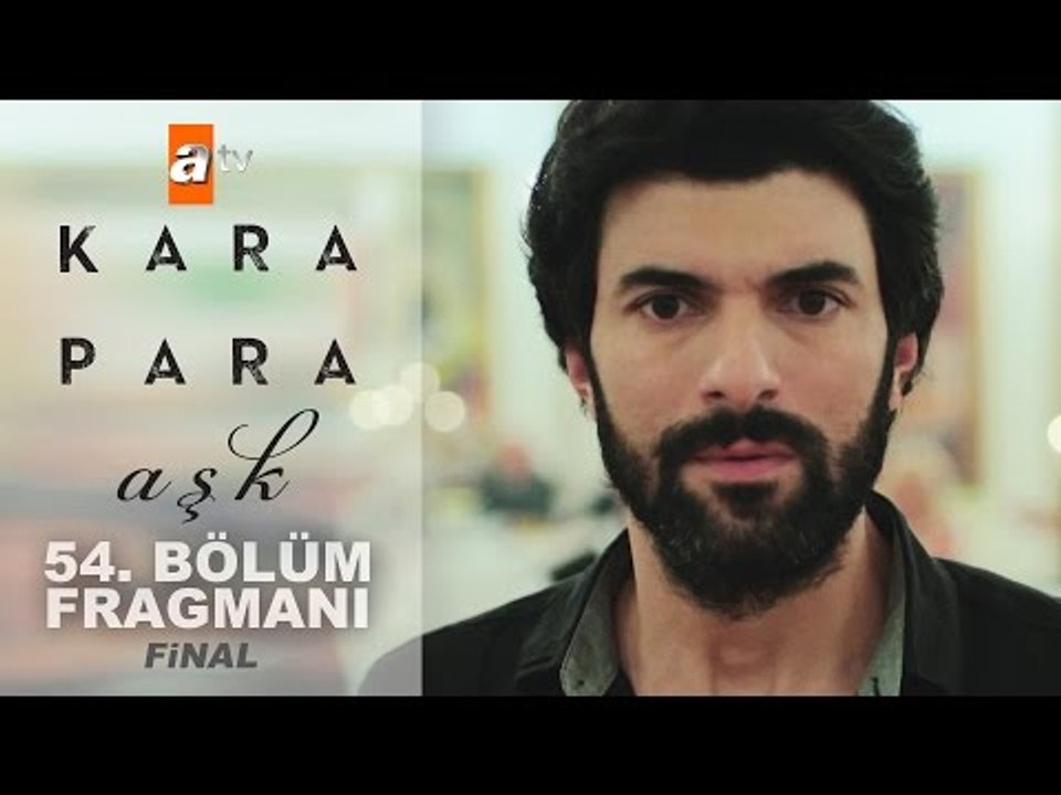 Kara Para Aşk 54. Bölüm (Final) Fragmanı - atv
