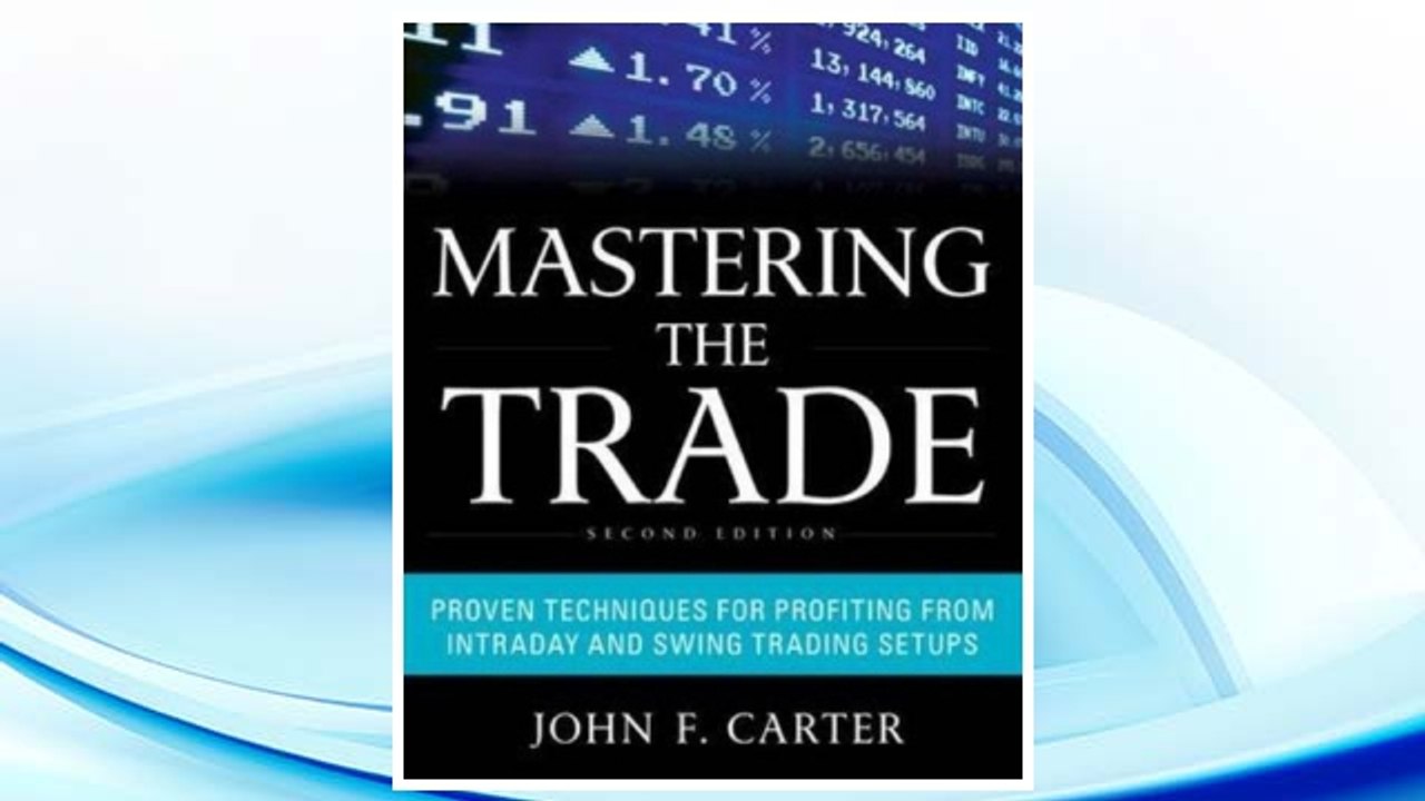 Download PDF Mastering the Trade, Second Edition: Proven Techniques for Profiting from Intraday and Swing Trading Setups FREE