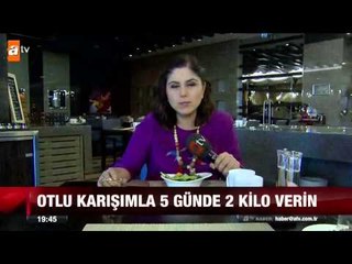 Otlu karışımla 5 günde 2 kilo verin - atv Ana Haber