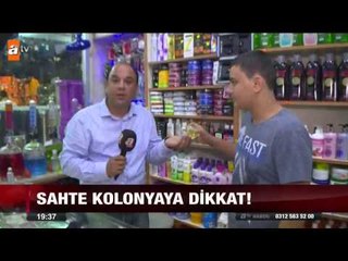 Sahte kolonyaya dikkat - atv Ana Haber