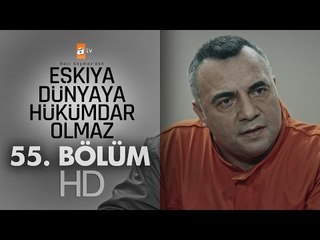 Eşkıya Dünyaya Hükümdar Olmaz 55. Bölüm - atv
