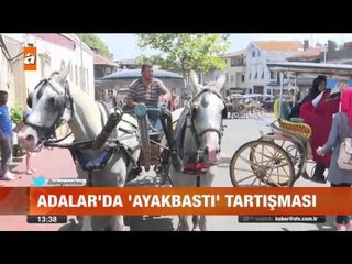 Adalar'da 'Ayakbastı' tartışması - atv Gün Ortası Bülteni