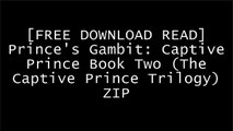[fk5tl.[F.R.E.E D.O.W.N.L.O.A.D]] Prince's Gambit: Captive Prince Book Two (The Captive Prince Trilogy) by C. S. PacatBenjamin Alire SaenzNora SakavicCale Dietrich [K.I.N.D.L.E]