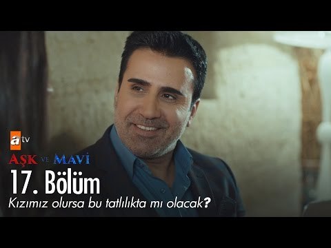 Kızımız olursa bu tatlılıkta mı olacak? - Aşk ve Mavi 17. Bölüm - atv