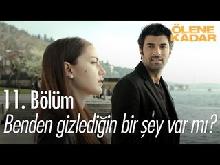 Benden gizlediğin bir şey var mı? - Ölene Kadar 11. Bölüm - atv