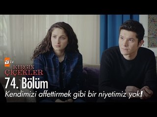 Kimseye kendimizi affettirmek gibi bir niyetimiz yok! - Kırgın Çiçekler 74. Bölüm - atv