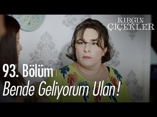 Bende geliyorum ulan! - Kırgın Çiçekler 93. Bölüm