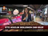 Ette ucuzluk beklerken zam geldi - 04.09.2015 - atv