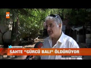 Sahte "Gürcü Balı" öldürüyor - atv Gün Ortası Bülteni