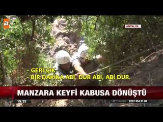 Manzara keyfi kabusa dönüştü - atv Ana Haber