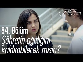 Şöhretin ağırlığını kaldırabilecek misin? - Kırgın Çiçekler 84. Bölüm - atv