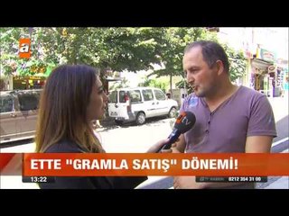 Ette "gramla satış" dönemi! - atv Gün Ortası Bülteni