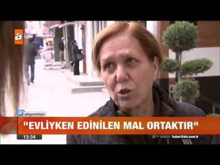 Evliyken edinilen mal ortaktır - atv Gün Ortası Bülteni