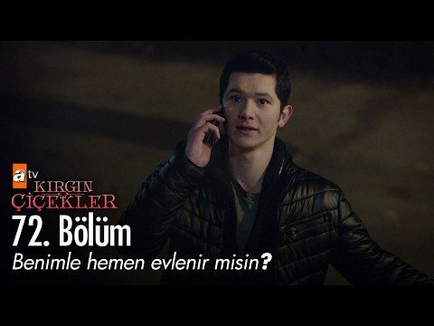 Benimle hemen evlenir misin? - Kırgın Çiçekler 72. Bölüm - atv