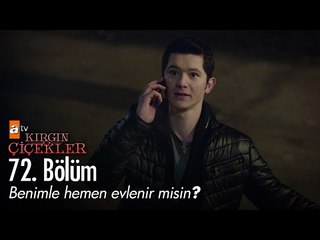 Benimle hemen evlenir misin? - Kırgın Çiçekler 72. Bölüm - atv
