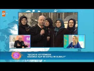 Secdeye gittiğimizde gözümüz açık mı kapalı mı olmalı? - Sağlıklı Mutlu Huzurlu 66. Bölüm - atv
