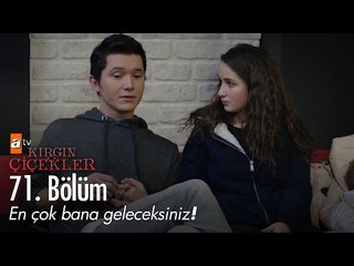En çok bana geleceksiniz! - Kırgın Çiçekler 71. Bölüm - atv