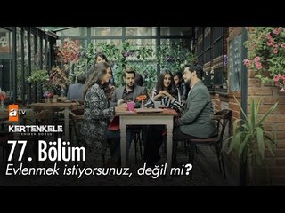 Evlenmek istiyorsunuz değil mi? - Kertenkele 'Yeniden Doğuş' 77. Bölüm - atv