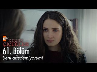 Seni affedemiyorum! - Kırgın Çiçekler 61. Bölüm - atv