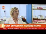 Bebek ürünlerinin içeriğine dikkat! - atv kahvaltı Haberleri