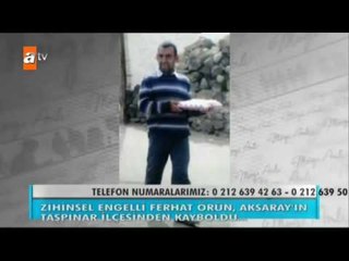 31 yaşındaki zihinsel engelli Ferhat Örün 2 Aralık'ta kayboldu - atv