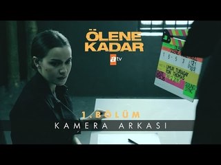 Ölene Kadar 1. Bölüm | Kamera Arkası - atv