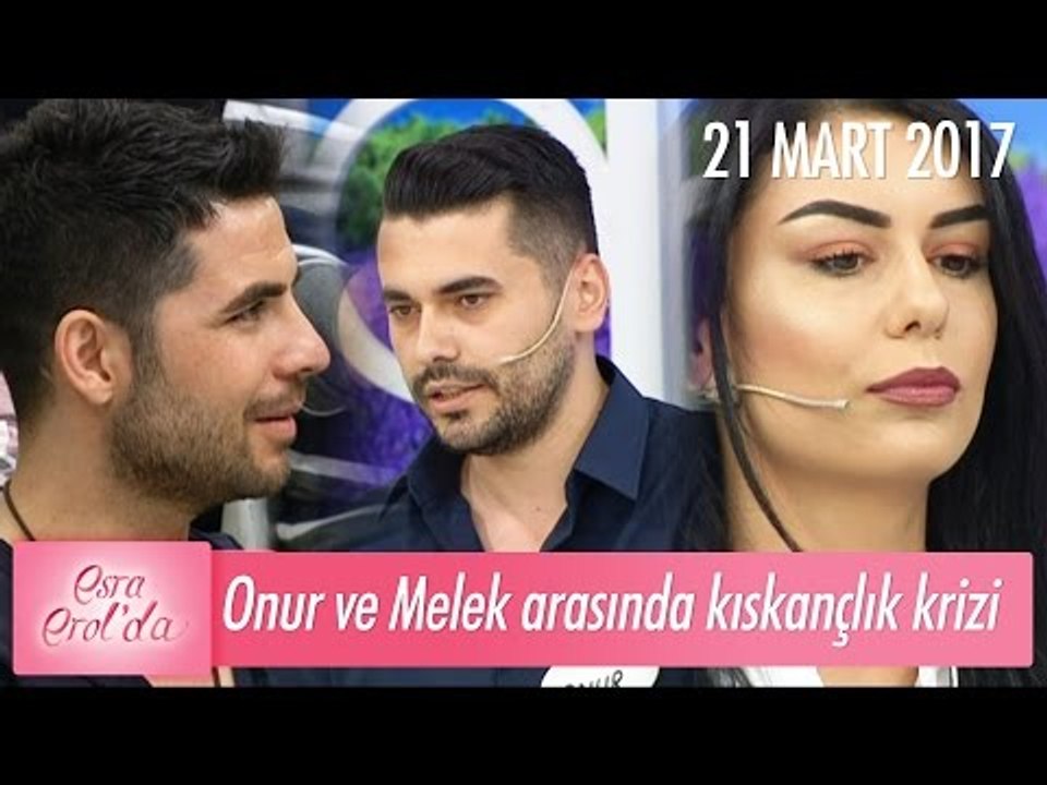 Onur ve Melek arasında kıskançlık krizi! - Esra Erol'da 21 Mart 2017 - 362. Bölüm - atv
