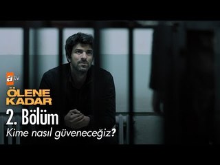 Kime nasıl güveneceğiz? - Ölene Kadar 2. Bölüm - atv