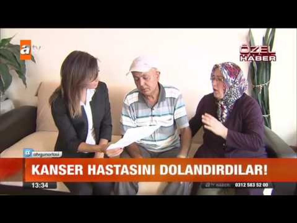Kanser hastasını dolandırdılar - atv Gün Ortası