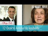 12 Ocak'ta Antalya'da kayboldu... Müge Anlı İle Tatlı Sert 31 Mart 2017 - 1813. Bölüm - atv