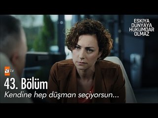 Kendine hep düşman seçiyorsun... - Eşkıya Dünyaya Hükümdar Olmaz 43. Bölüm - atv