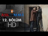 Aşk ve Mavi 12. Bölüm - atv