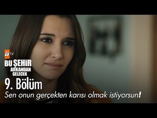 Sen onun gerçekten karısı olmak istiyorsun! - Bu Şehir Arkandan Gelecek 9. Bölüm - atv