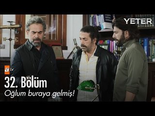 Oğlum buraya gelmiş! - Yeter 32. Bölüm - atv