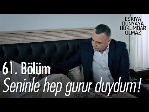 Seninle hep gurur duydum! - Eşkıya Dünyaya Hükümdar Olmaz 61. Bölüm - atv