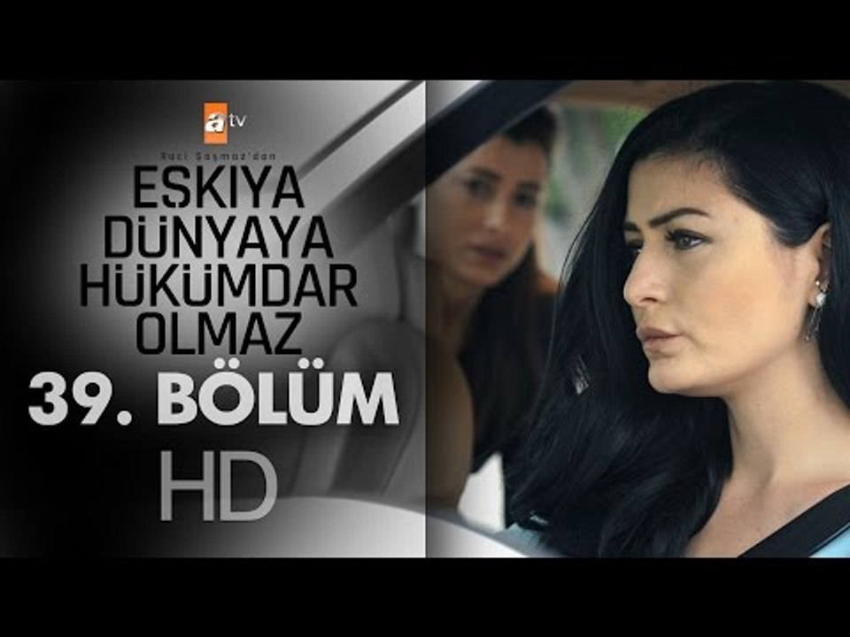 Eşkıya Dünyaya Hükümdar Olmaz - 39. Bölüm - atv